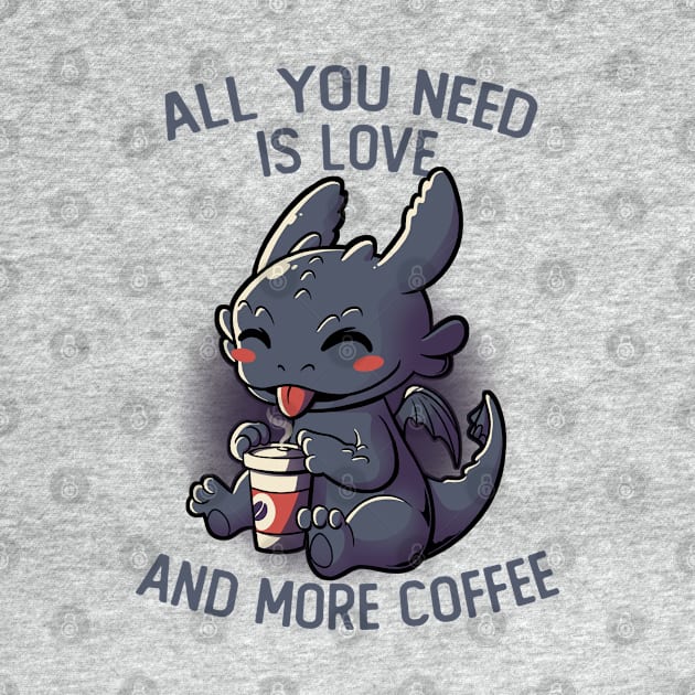 All You Need Is Love And More Coffee Funny Cute Gift by eduely